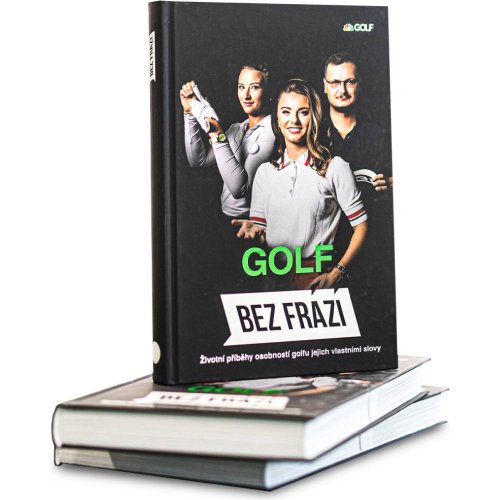 Bez frází Golf: Životní příběhy osobností golfu jejich vlastními slovy